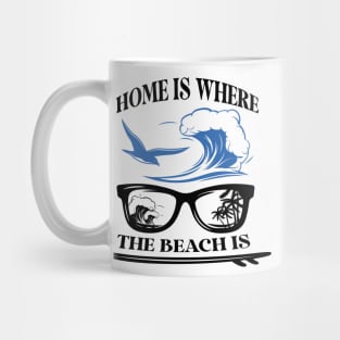 Home Is Where The Beach Is Mug